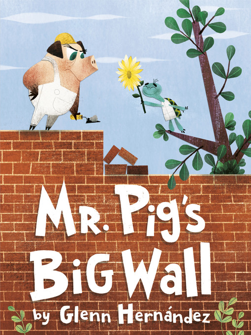 Title details for Mr. Pig's Big Wall by Glenn Hernandez - Wait list